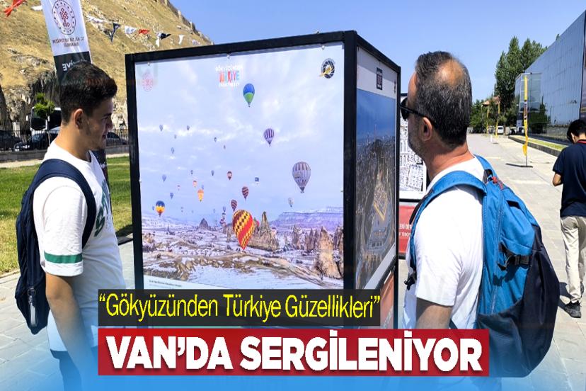 “Gökyüzünden Türkiye Güzellikleri” Van’da Sergileniyor