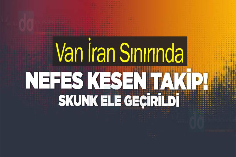 İran Sınırında Nefes Kesen Takip! Çuval çuval Skunk Ele Geçirildi
