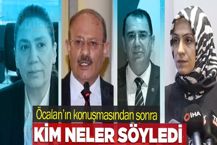 Öcalan’ın konuşmasından Sonra Kim Neler Söyledi