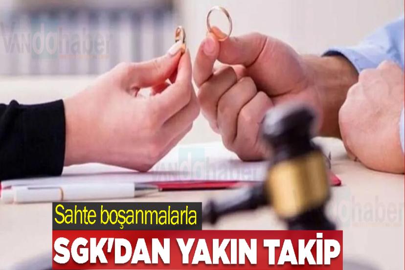 Sahte boşanmalarla SGK'dan yakın takip