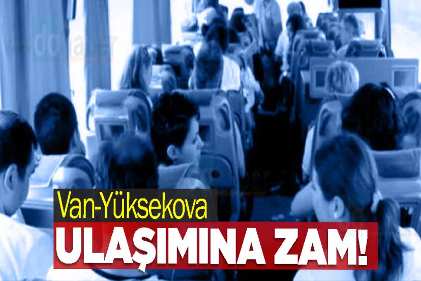 Van-Yüksekova Ulaşımına Zam Yapıldı!