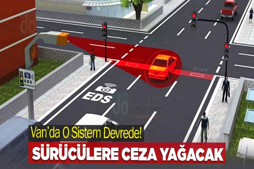 Van’da O Sistem Devrede! Sürücülere ceza yağacak