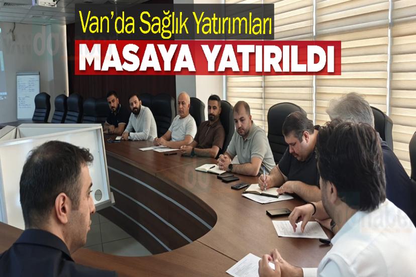 Van’da Sağlık Yatırımları Masaya Yatırıldı