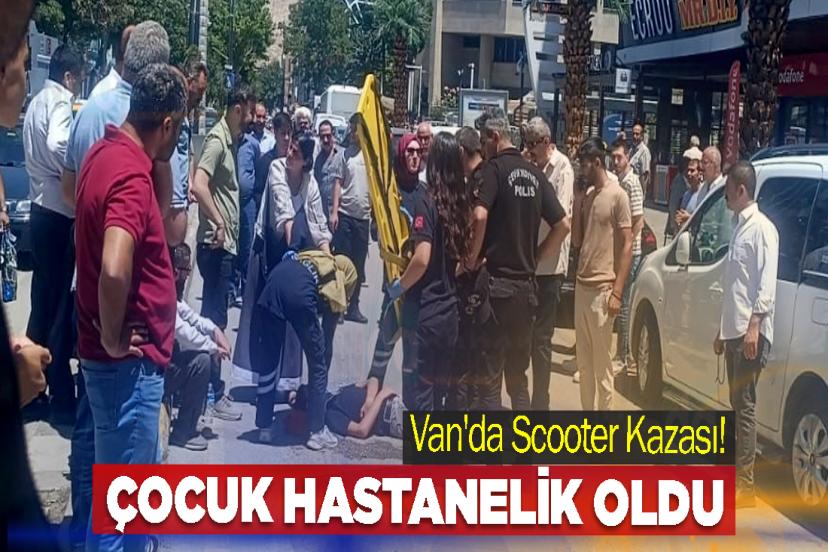 Van'da Scooter Kazası! Çocuk Hastanelik Oldu