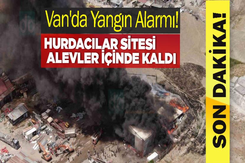 Van'da Yangın Alarmı! Hurdacılar Sitesi Alevler İçinde Kaldı