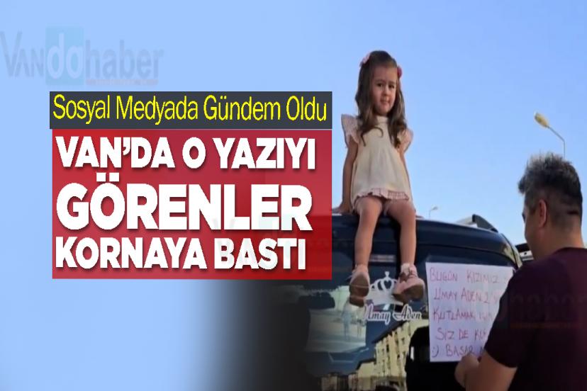 Van’da o yazıyı görenler kornaya bastı