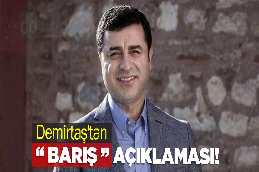 Demirtaş'tan barış açıklaması!