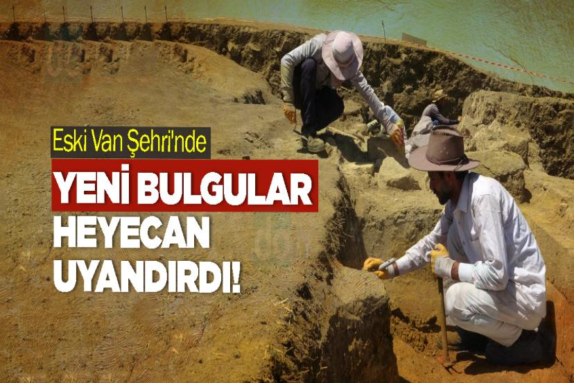 Eski Van Şehri'nde Yeni Bulgular Heyecan Uyandırdı!