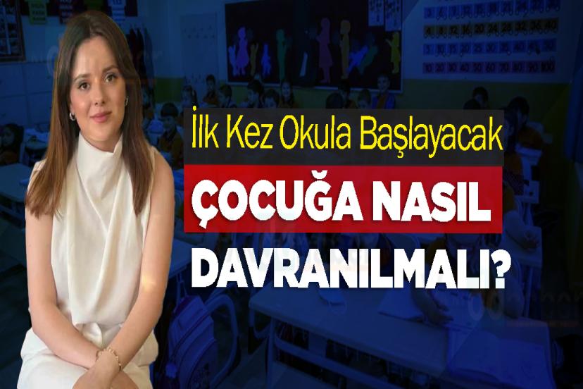 İlk Kez Okula Başlayacak Çocuğa Nasıl Davranılmalı?