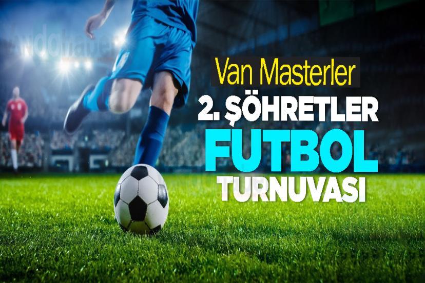 Van Masterler 2. Şöhretler Futbol Turnuvası