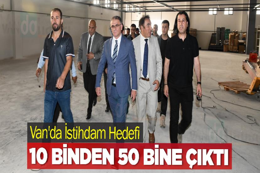 Van'da İstihdam Hedefi 10 Binden 50 Bine Çıktı