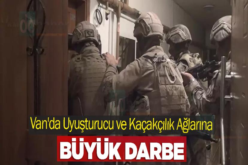 Van'da Uyuşturucu ve Kaçakçılık Ağlarına Büyük Darbe