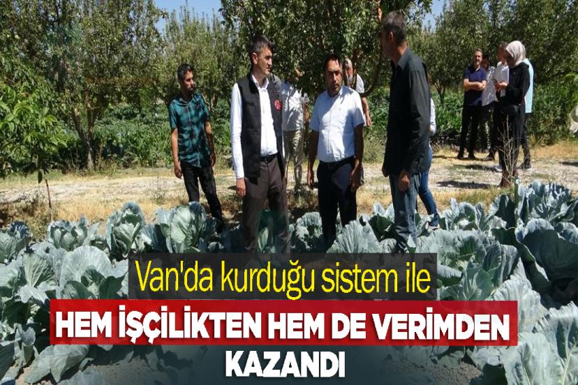 Van'da kurduğu sistem ile hem işçilikten hem de verimden kazandı