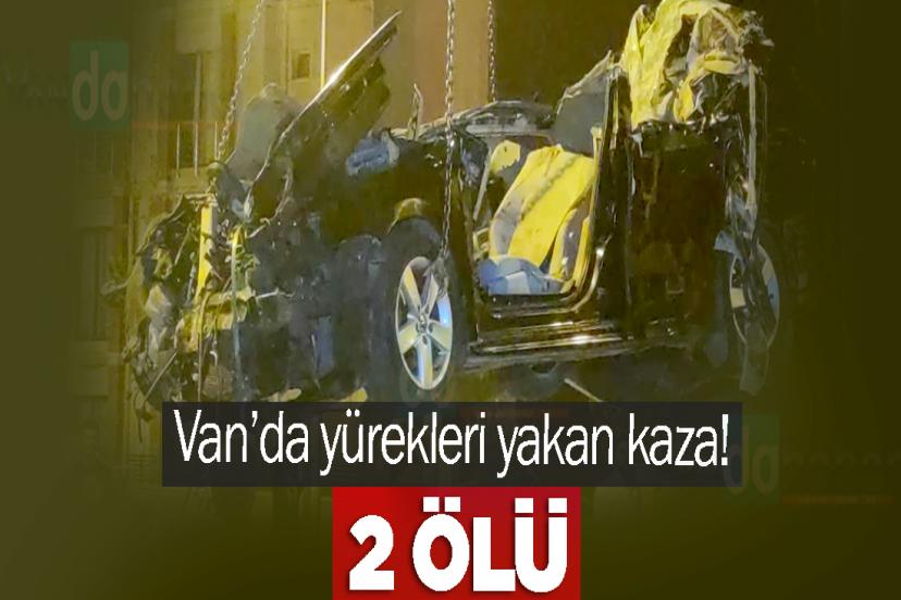 Van’da yürekleri yakan kaza! 2 ölü