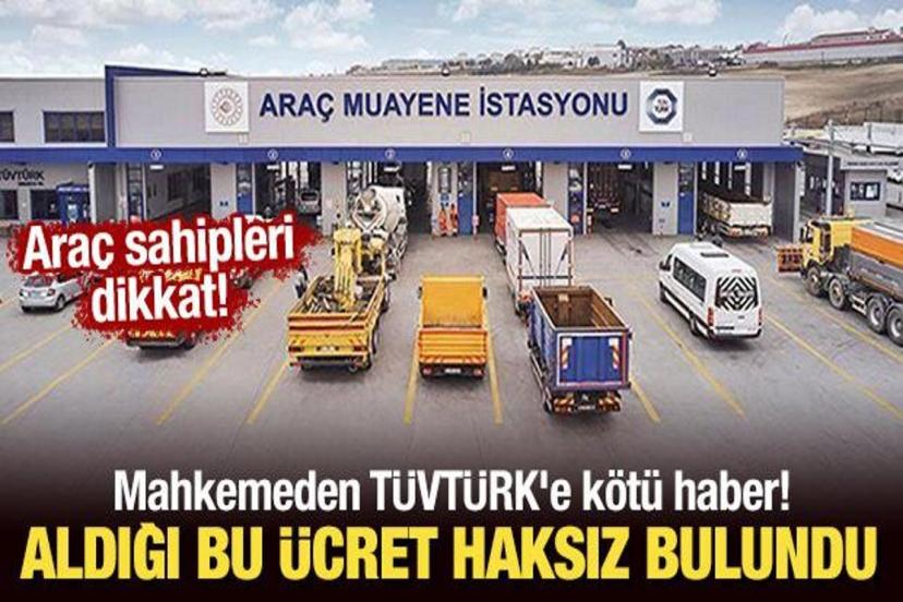 Mahkemeden TÜVTÜRK'ün aldığı bu ücret haksız bulundu