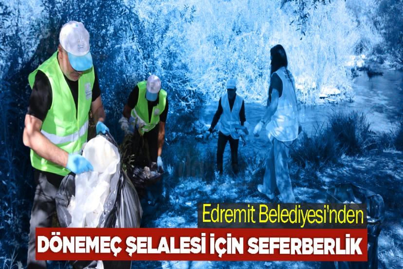 Edremit Belediyesi'nden Dönemeç Şelalesi İçin Seferberlik