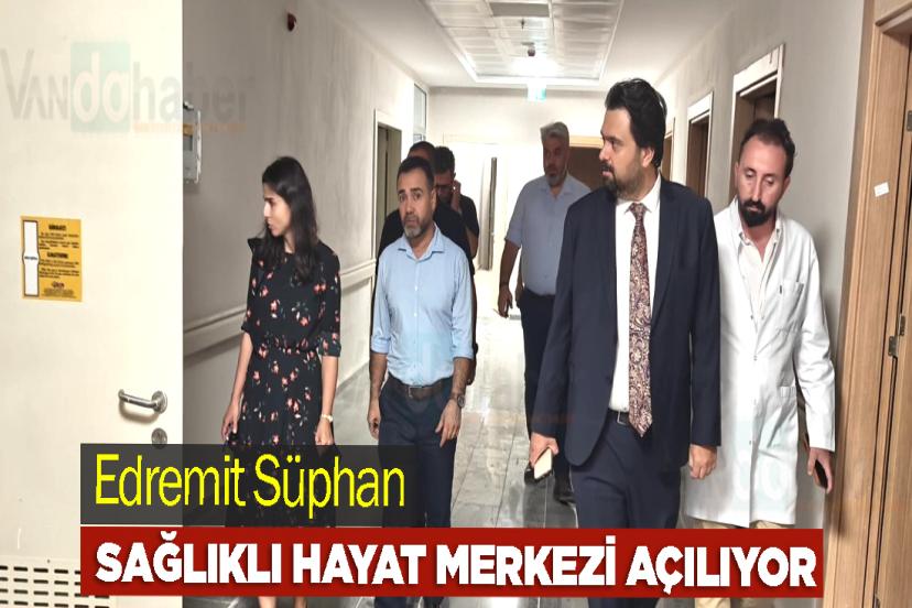 Edremit Süphan Sağlıklı Hayat Merkezi Açılıyor