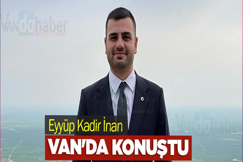 Eyyüp Kadir İnan Van'da konuştu