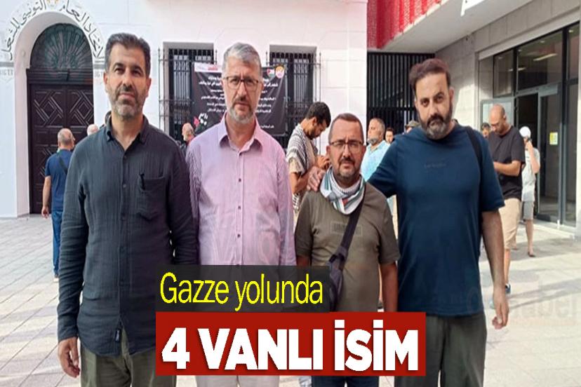 Gazze yolunda 4 Vanlı isim