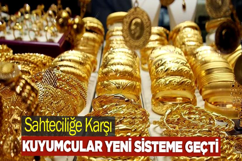Sahteciliğe Karşı Kuyumcular Yeni Sisteme Geçti
