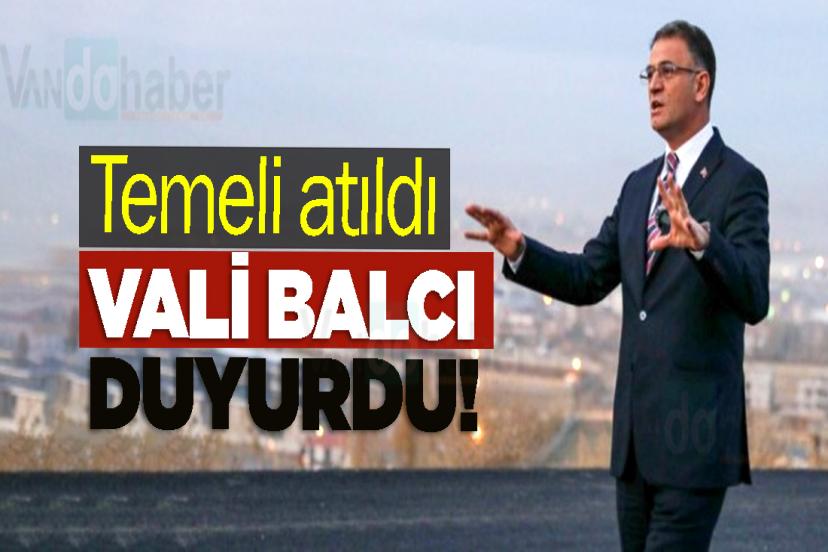 Vali Balcı Duyurdu! Temeli atıldı