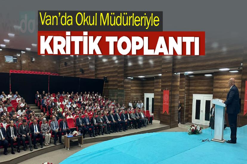 Van’da Okul Müdürleriyle Kritik Toplantı