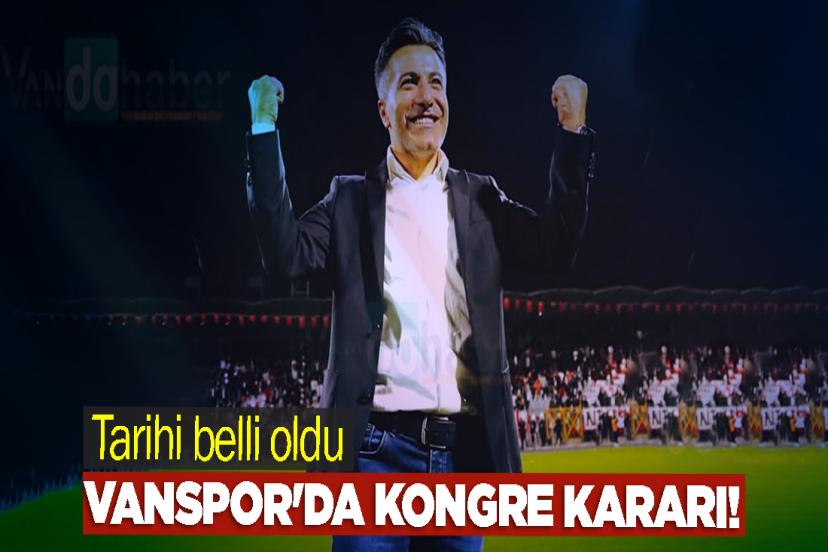 Vanspor'da Kongre Kararı! Tarihi belli oldu
