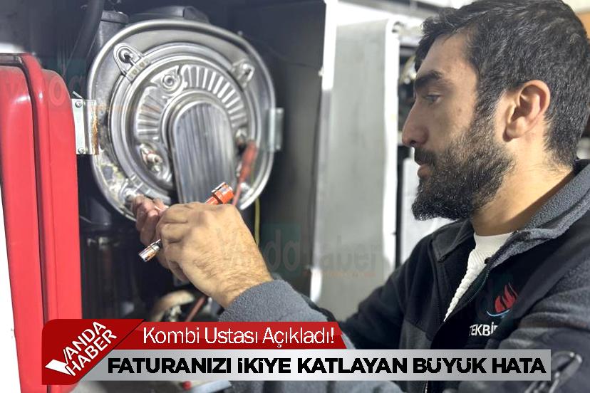 Kombi Ustası Açıkladı! Faturanızı İkiye Katlayan 3 Büyük Hata