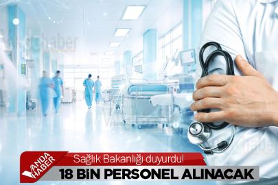 Sağlık Bakanlığı duyurdu! 18 bin personel alınacak