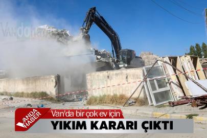 Van'da bir çok ev için yıkım kararı çıktı