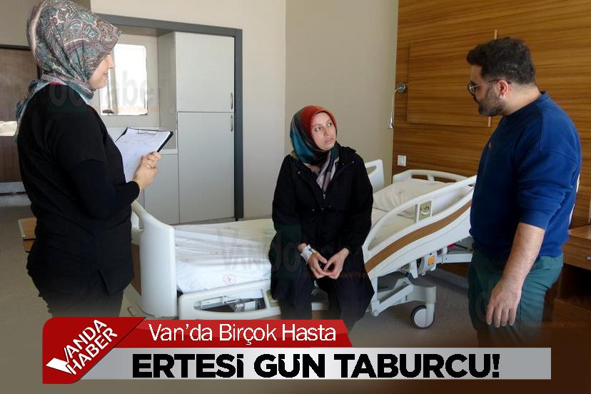 Van’da Birçok Hasta Ertesi Gün Taburcu!