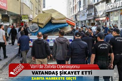 Van’da Vatandaş Şikâyet Etti, Zabıta Harekete Geçti