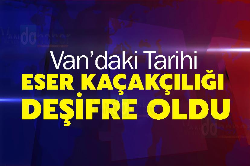 Van’daki Tarihi Eser Kaçakçılığı Deşifre Oldu