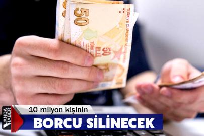 10 milyon kişinin borcu silinecek