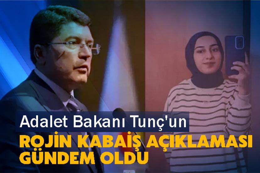 Adalet Bakanı Tunç'un Rojin Kabaiş Açıklaması Gündem Oldu