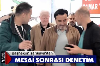 Başhekim sarıkaya'dan Mesai Sonrası Denetim