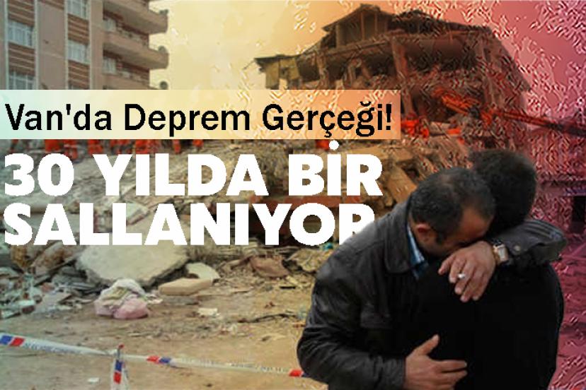 Van'da Deprem Gerçeği! 30 Yılda Bir Sallanıyor