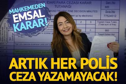 Emsal karar! Her polis ceza yazamaz