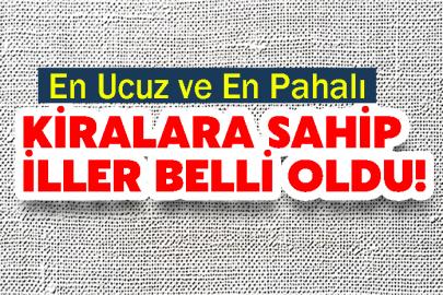 En Ucuz ve En Pahalı Kiralara Sahip İller Belli Oldu!