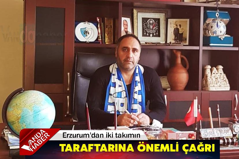Erzurum'dan iki takımın taraftarına önemli çağrı