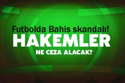 Futbolda Bahis skandalı! Hakemler ne ceza alacak?