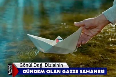 Gönül Dağı Dizisinin Gündem Olan Gazze Sahanesi