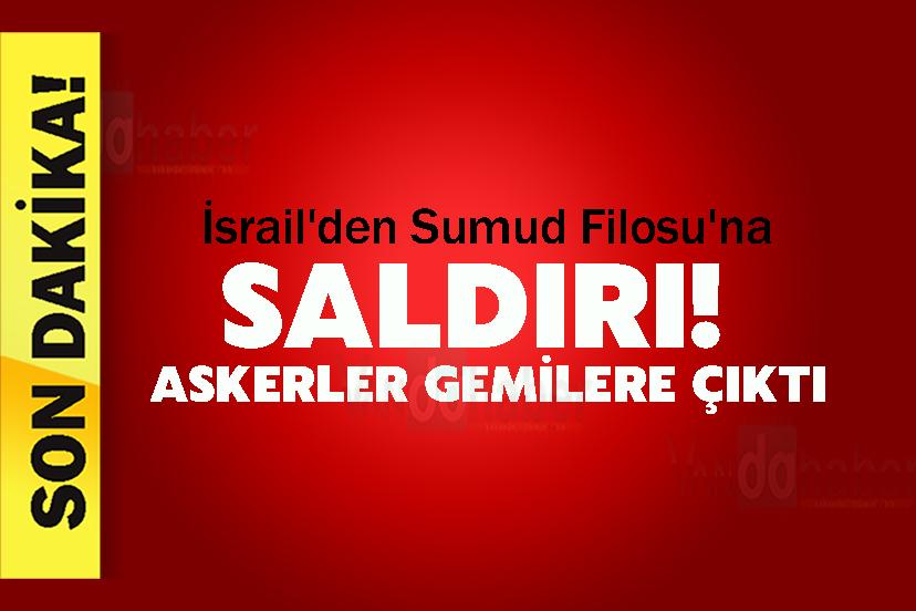 İsrail'den Sumud Filosu'na saldırı! Askerler gemilere çıktı