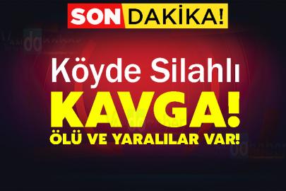 Köyde Silahlı Kavga! Ölü Ve Yaralılar Var!