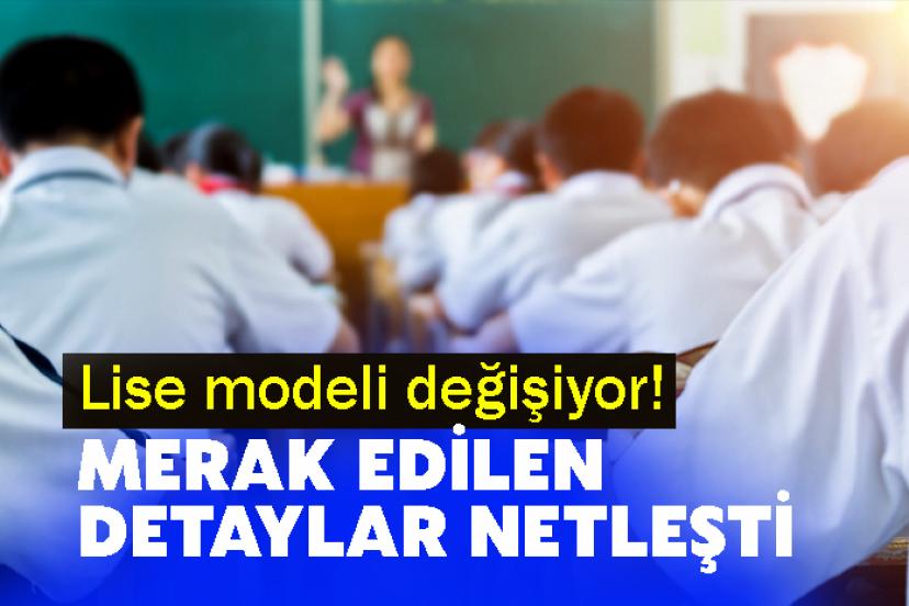 Lise modeli değişiyor! Merak edilen detaylar netleşti