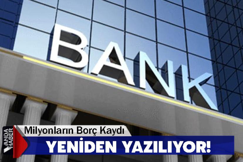 Milyonların Borç Kaydı Yeniden Yazılıyor!