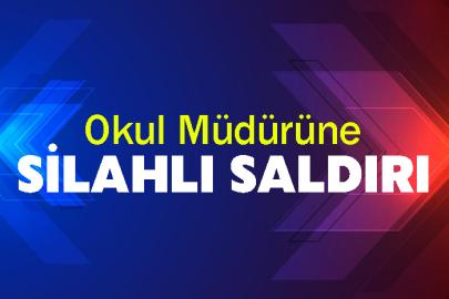 Okul müdürüne silahlı saldırı