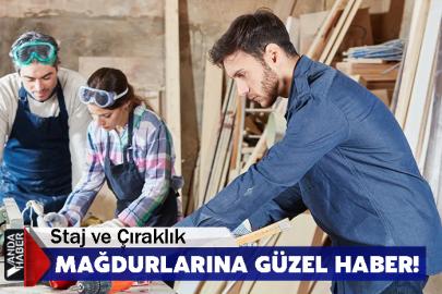 Staj ve Çıraklık Mağdurlarına Güzel Haber!