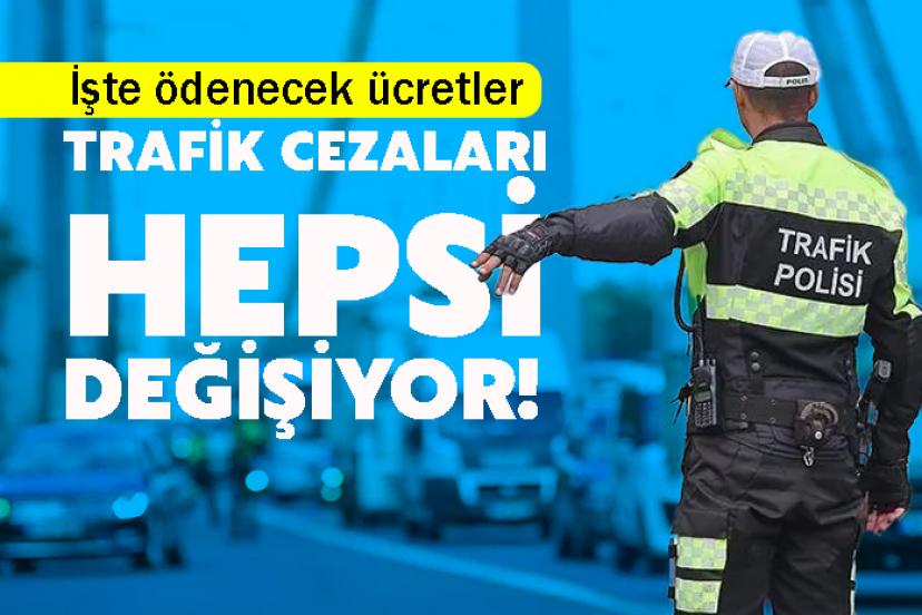 Trafik cezaları hepsi değişiyor! İşte 2026'da ödenecek ücretler