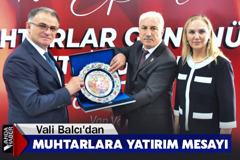 Vali Balcı'dan Muhtarlara Yatırım Mesayı